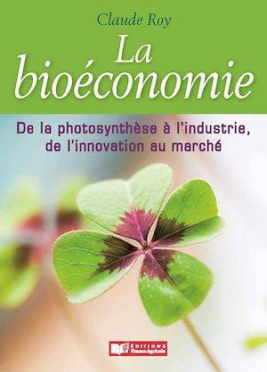 Image La bioéconomie : de la photosynthèse à l'industrie, de l'innovation au marché