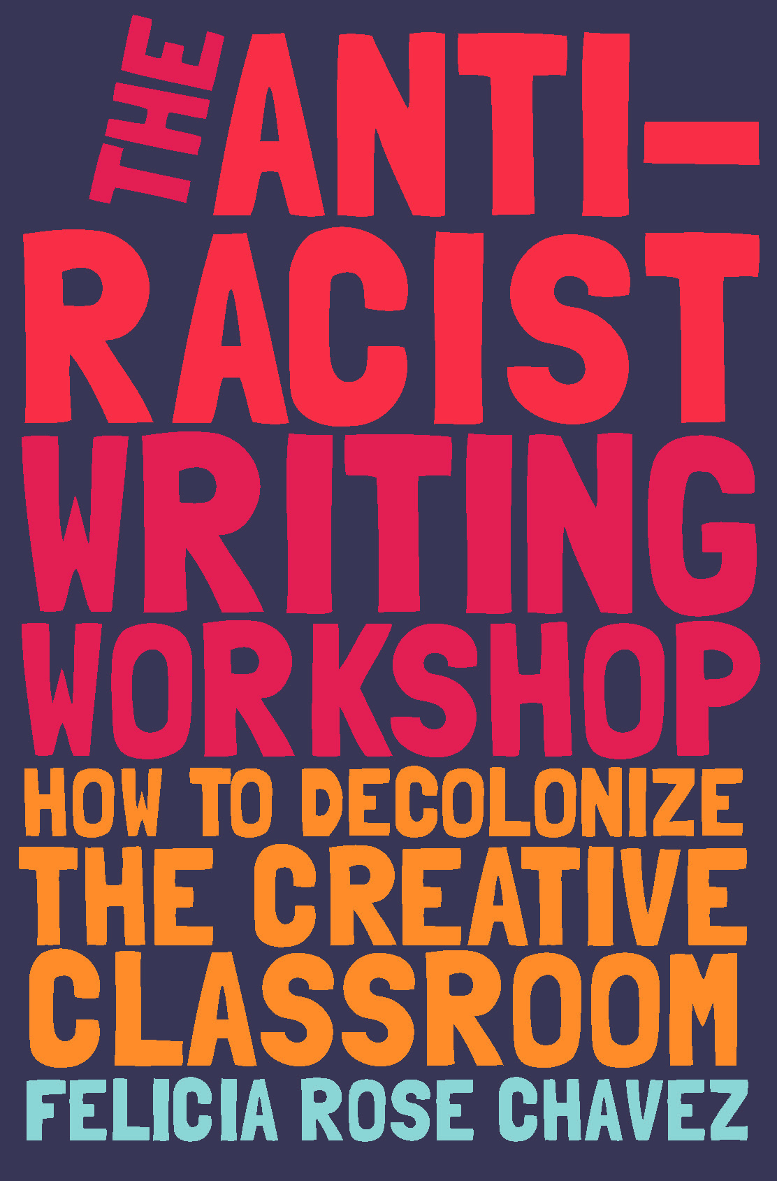 Image The anti-racist writing workshop : how to decolonize the creative classroom