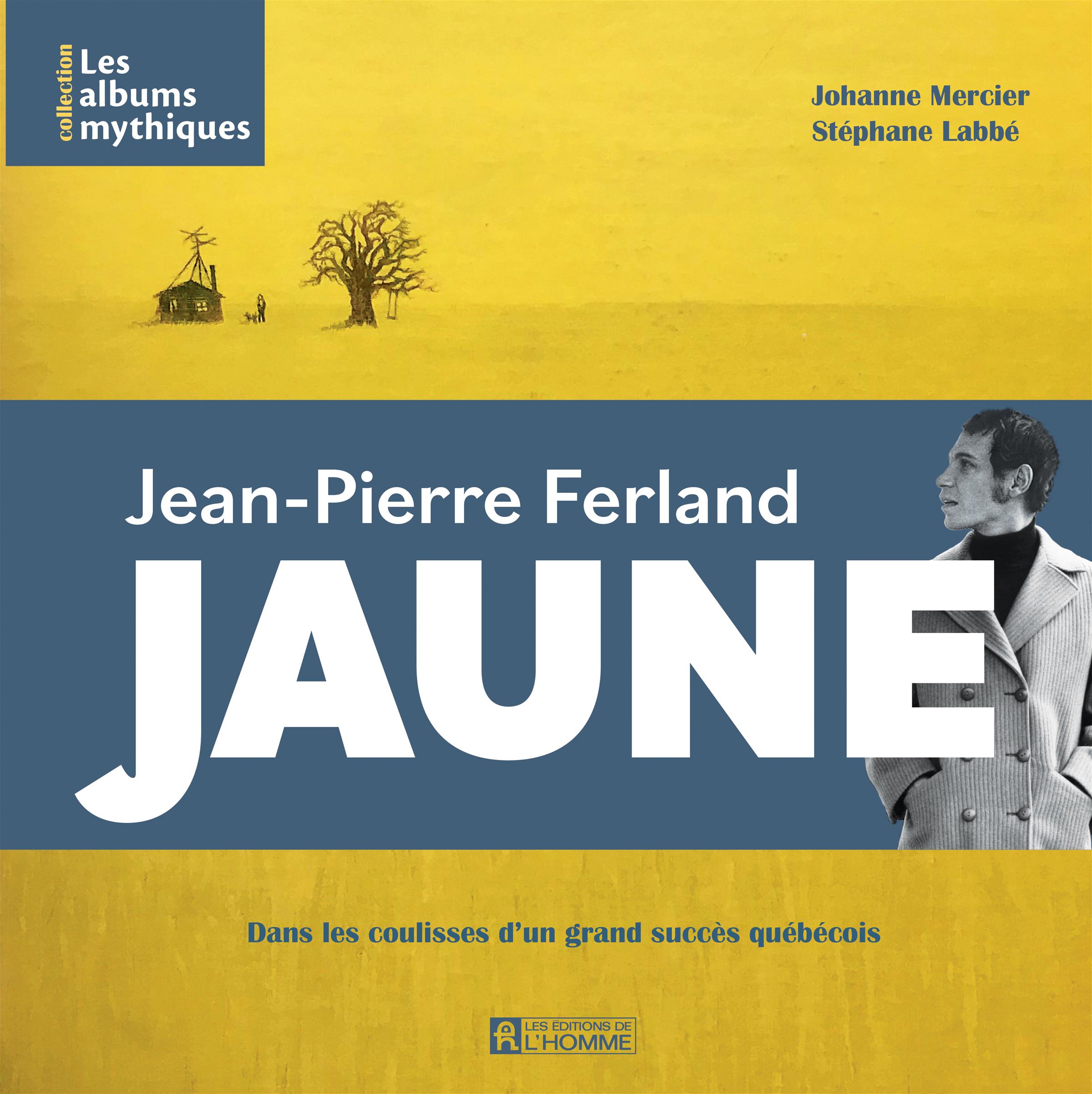 Image Jaune : Jean-Pierre Ferland : dans les coulisses d'un grand succès québécois