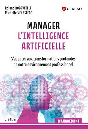 Image Manager l'intelligence artificielle : s'adapter aux transformations profondes de notre environnement professionnel, 2e édition
