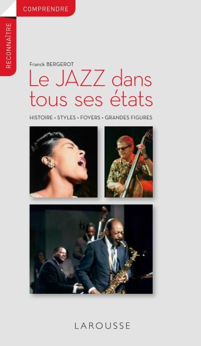 Image Le jazz dans tous ses états : histoire, styles, foyers, grandes figures