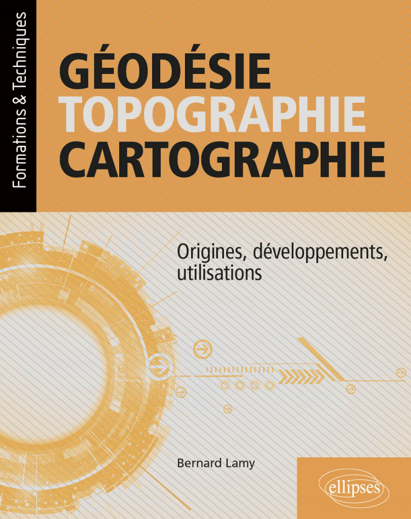 Image Géodésie, topographie, cartographie : origines, développements, utilisations