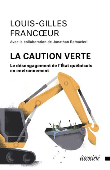 Image La caution verte : le désengagement de l'État québécois en environnement
