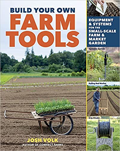 Image Build your own farm tools : equipment and systems for the small-scale farm and market garden