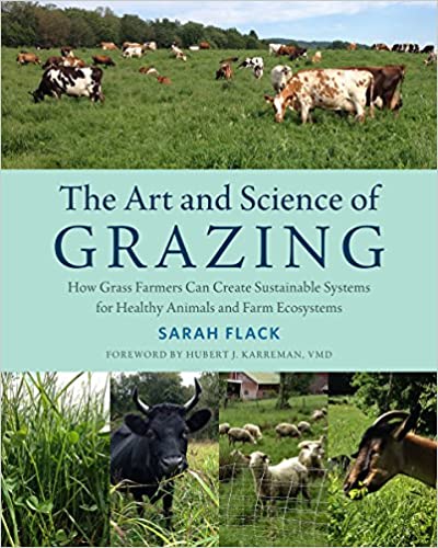 Image The art and science of grazing : how grass farmers can create sustainable systems for healthy animals and farm ecosystems