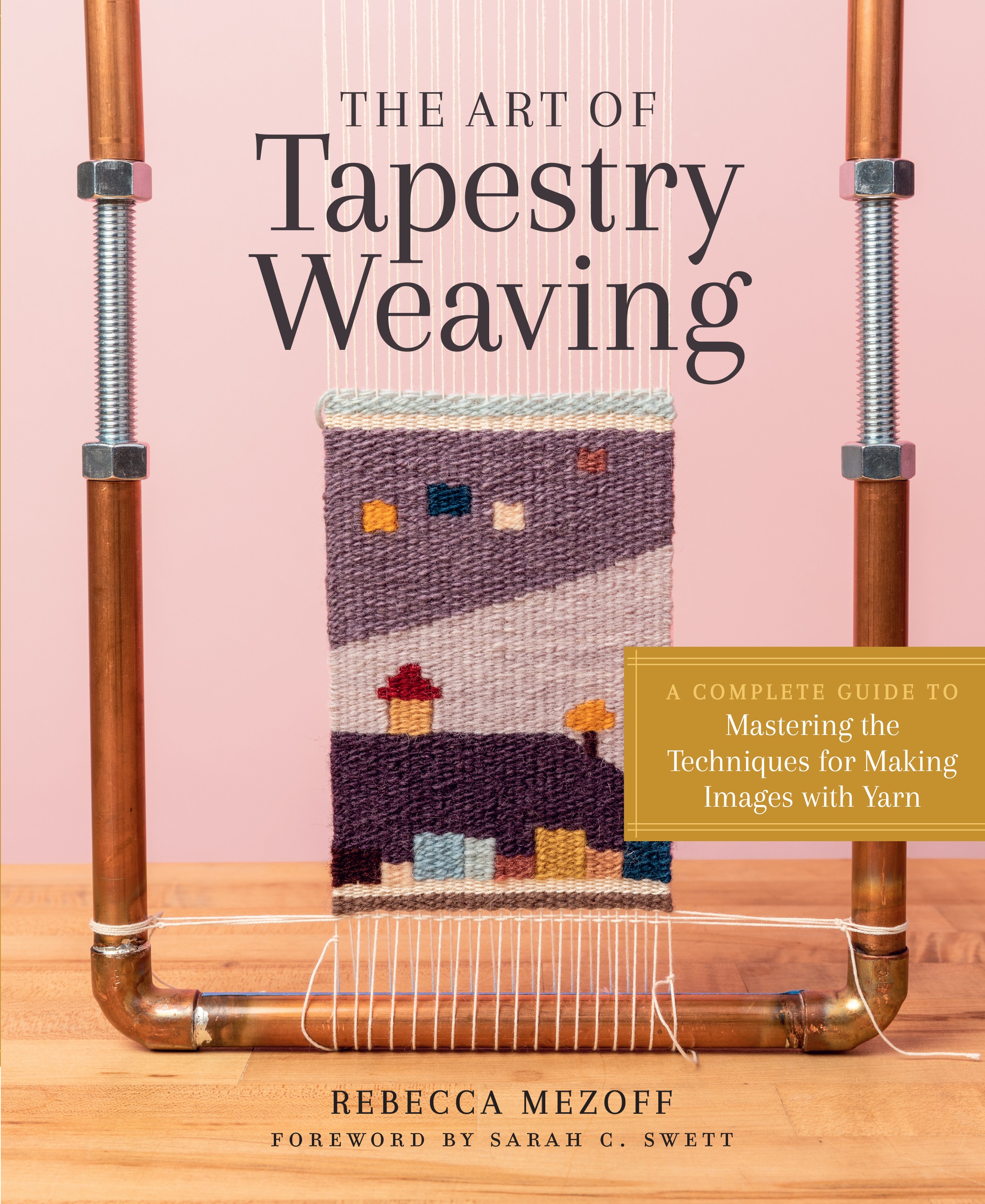 Image The art of tapestry weaving : a complete guide to mastering the techniques for making images with yarn