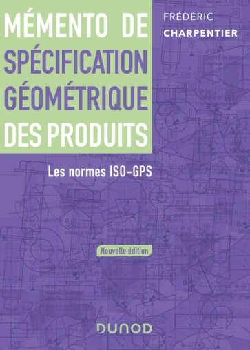 Image Mémento de spécification géométrique des produits : les normes ISO-GPS, Nouvelle édition