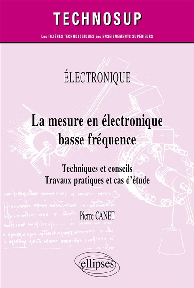 Image Electronique : la mesure en électronique basse fréquence : techniques et conseils, travaux pratiques et cas d'étude