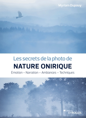 Image Les secrets de la photo de nature onirique : émotion, narration, ambiances, techniques