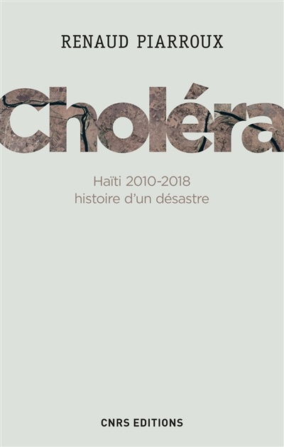 Image Choléra : Haïti 2010-2018, histoire d'un désastre