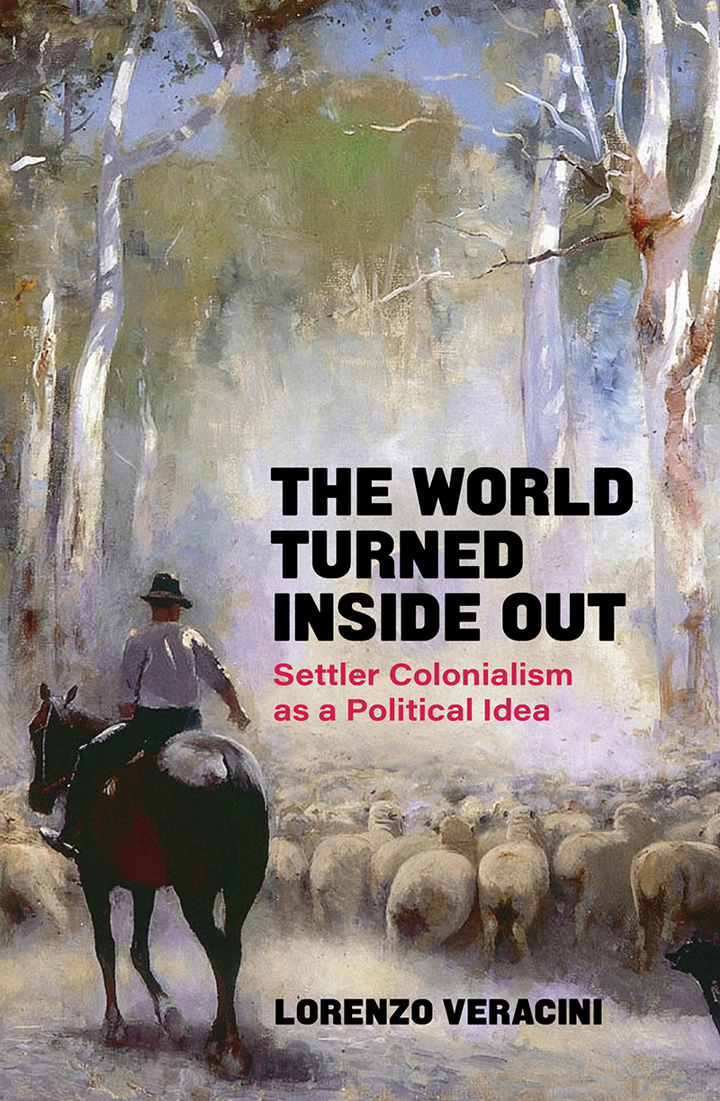 Image The world turned inside out : settler colonialism as a political idea
