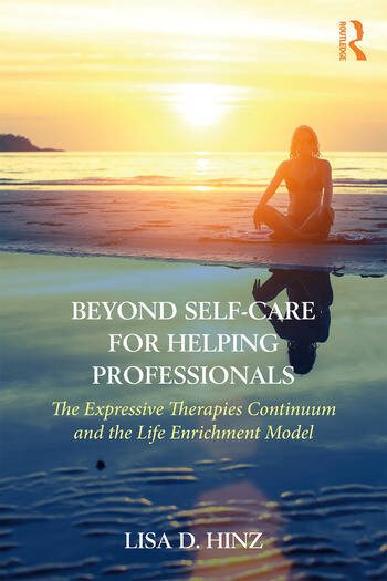 Image Beyond self-care for helping professionals : the expressive therapies continuum and the life enrichment model
