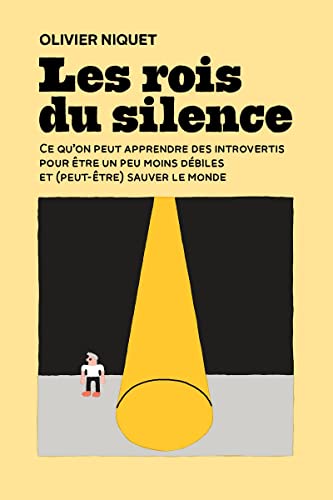Image Les rois du silence: ce qu’on peut apprendre des introvertis pour être un peu moins débiles et (peut-être) sauver le monde