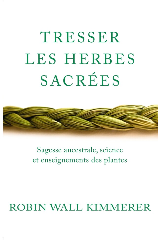 Image Tresser les herbes sacrées : sagesse ancestrale, science et enseignements des plantes