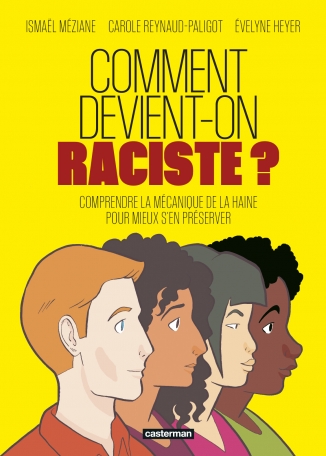 Image Comment devient-on raciste ? : comprendre la mécanique de la haine pour mieux s'en préserver