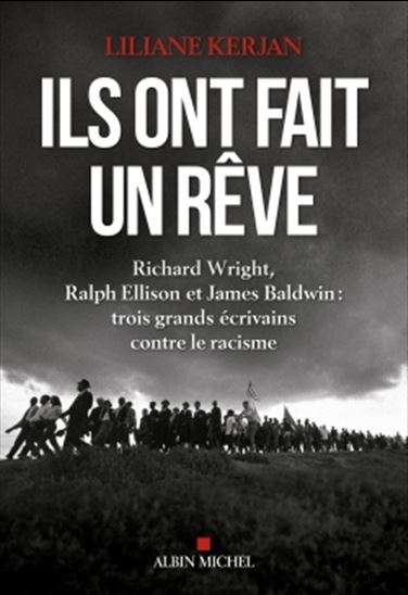 Image Ils ont fait un rêve : Richard Wright, Ralph Ellison et James Baldwin : trois grands écrivains contre le racisme