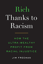 Image Rich thanks to racism : how the ultra-wealthy profit from racial injustice (en ligne)