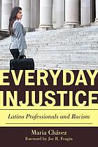 Image Everyday injustice : Latino professionals and racism (en ligne)