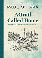 Image A trail called home : tree stories from the Golden Horseshoe (en ligne)