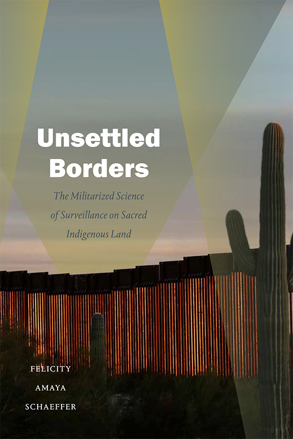 Image Unsettled borders : the militarized science of surveillance on sacred indigenous land