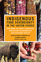Image Indigenous food sovereignty in the United States : restoring cultural knowledge, protecting environments, and regaining health