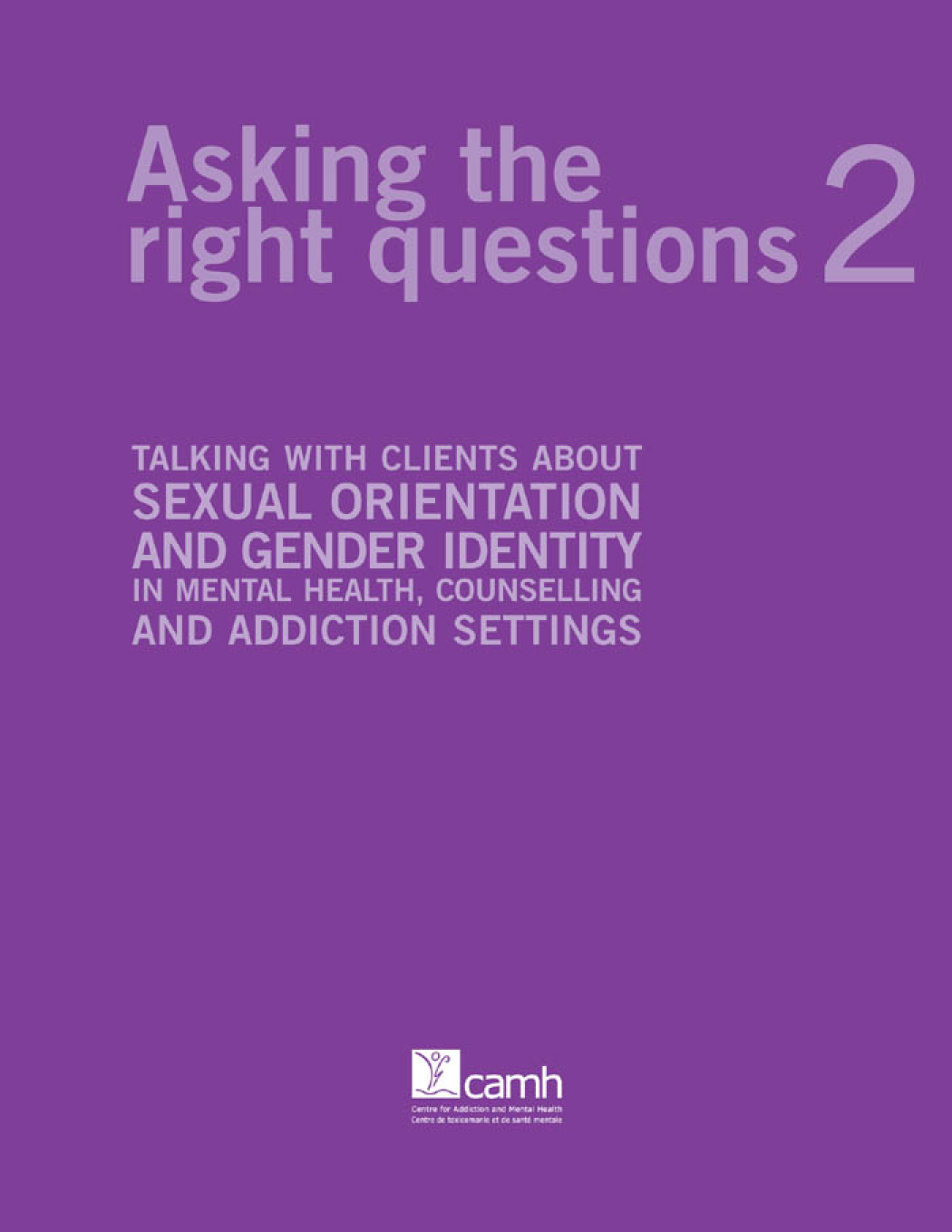Image Asking the right questions, 2 : talking with clients about sexual orientation and gender identity in mental health, counselling and addiction settings (en ligne)