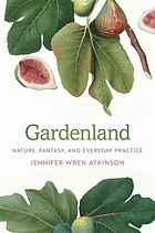 Image Gardenland : nature, fantasy, and everyday practice (en ligne)