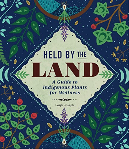Image Held by the land : a guide to indigenous plants for wellness