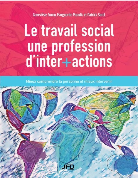 Image Le Travail social, une profession d’inter+actions:Mieux comprendre la personne et mieux intervenir