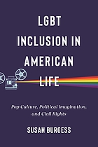 Image LGBT Inclusion in American Life : pop culture, political imagination, and civil rights