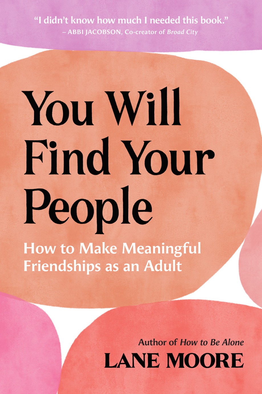 Image You will find your people : how to make meaningful friendships as an adult