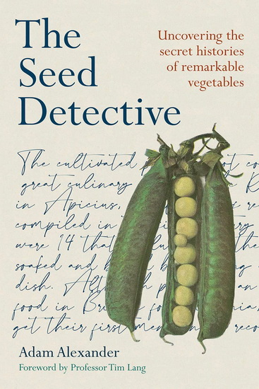 Image The seed detective : uncovering the secret histories of remarkable vegetables