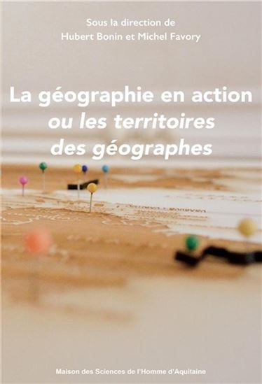 Image La géographie en action ou Les territoires des géographes : ouvrage en hommage au professeur de Sciences po Bordeaux, Michel Favory
