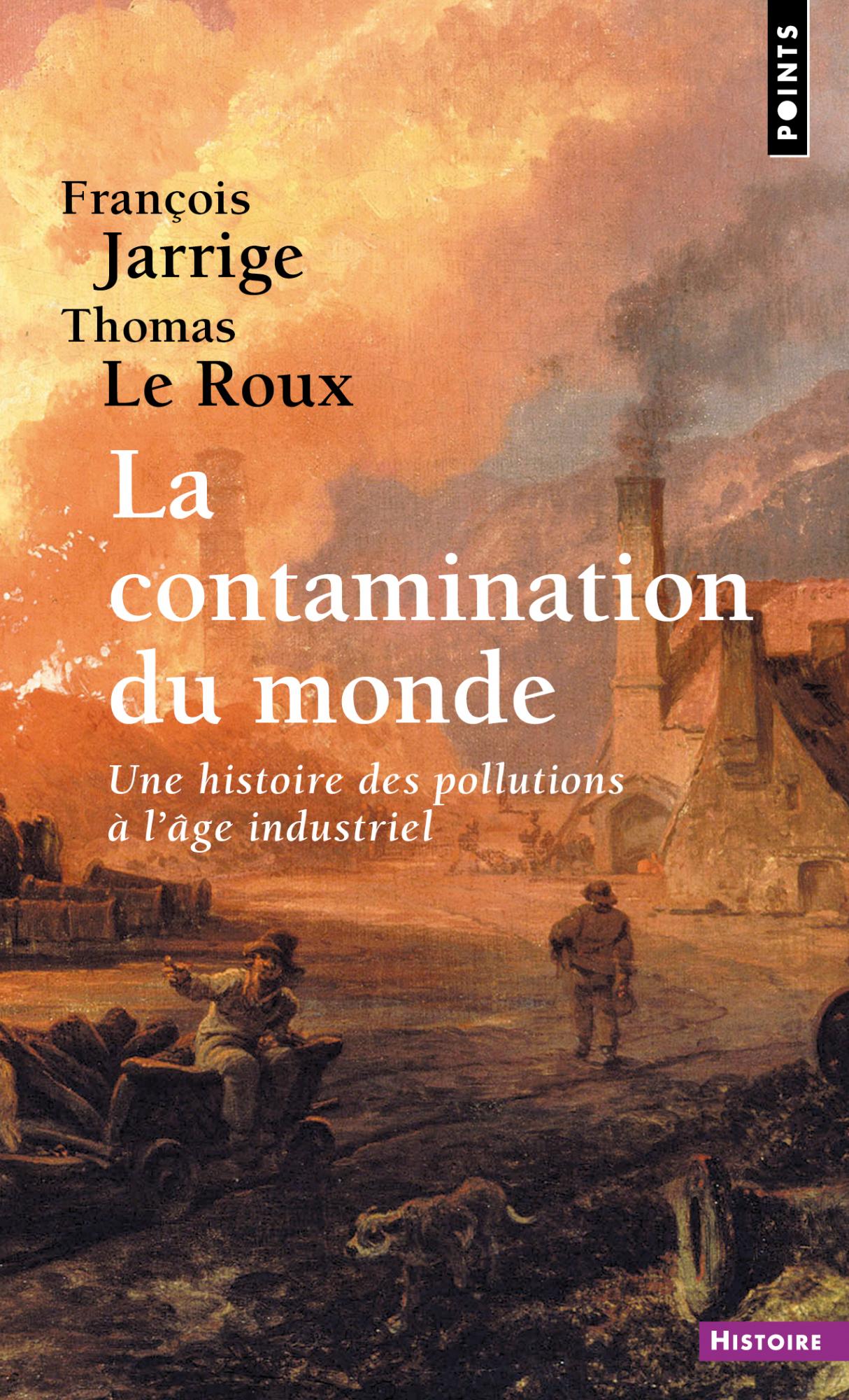 Image La contamination du monde : une histoire des pollutions à l'âge industriel