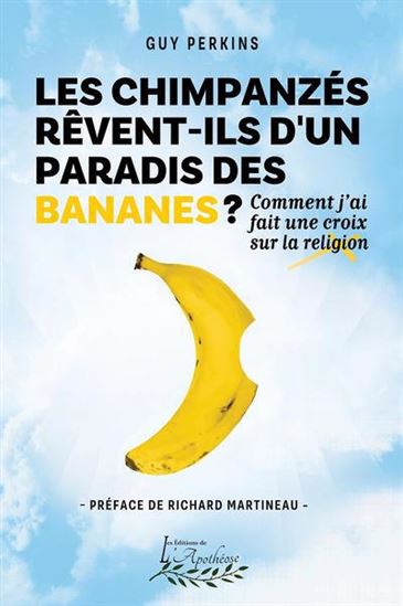 Image Les chimpanzés rêvent-ils d'un paradis des bananes? : comment j'ai fait une croix sur la religion