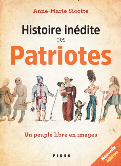 Image Histoire inédite des Patriotes : un peuple libre en images, nouvelle édition