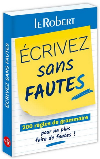 Image Écrivez sans fautes : 200 règles de grammaire pour ne plus faire de fautes !