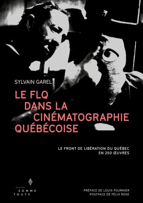 Image Le FLQ dans la cinématographie québécoise : le Front de libération du Québec en 250 oeuvres