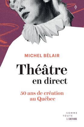 Image Théâtre en direct : 50 ans de création au Québec