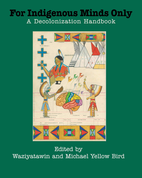 Image For indigenous minds only : a decolonization handbook