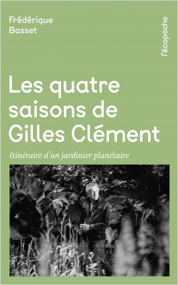 Image Les quatre saisons de Gilles Clément : itinéraire d'un jardinier planétaire