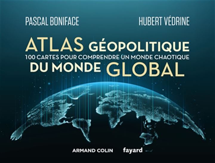 Image Atlas géopolitique du monde global : 100 cartes pour comprendre un monde chaotique