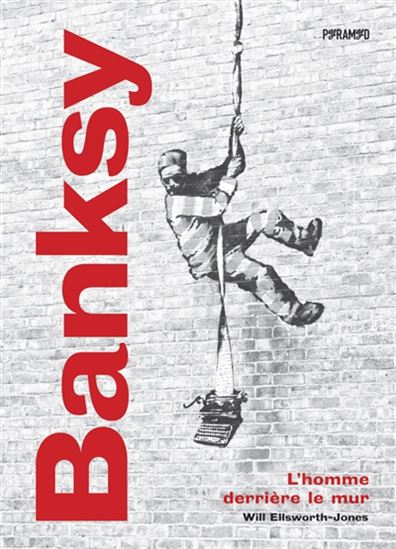 Image Banksy : l'homme derrière le mur