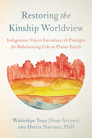 Image Restoring the kinship worldview : indigenous voices introduce 28 precepts for rebalancing life on planet Earth