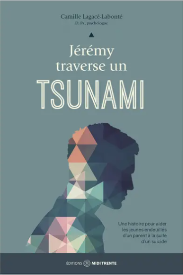 Image Jérémy traverse un tsunami : une histoire pour aider les jeunes endeuillés d'un parent à la suite d'un suicide