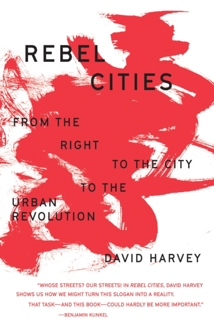 Image Rebel cities : from the right to the city to the urban revolution