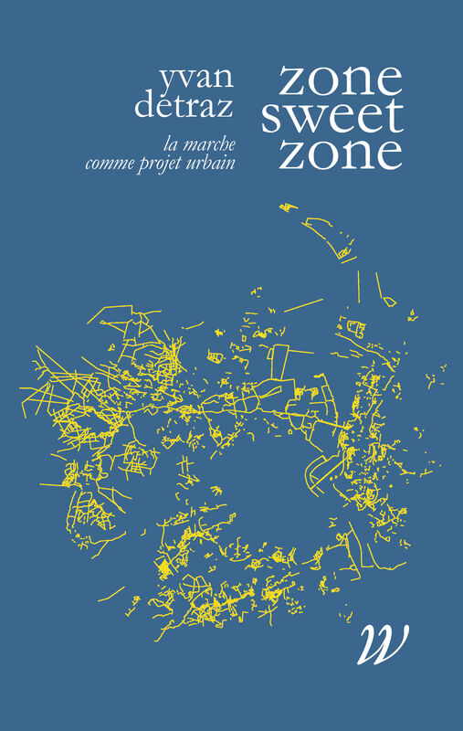 Image Zone sweet zone : la marche comme projet urbain