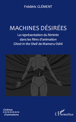 Image Machines désirées : la représentation du féminin dans les films d'animation "Ghost in the shell" de Mamoru Oshii