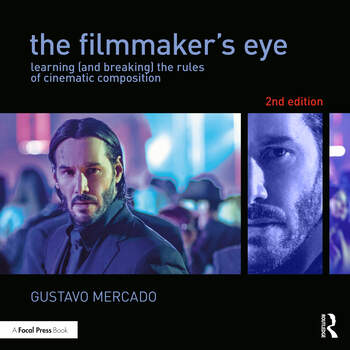 Image The filmmaker's eye : learning (and breaking) the rules of cinematic composition