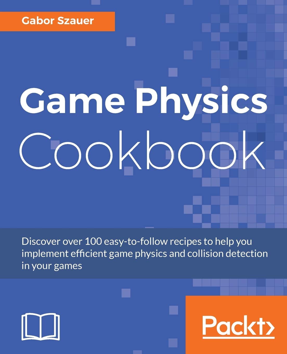 Image Game Physics Cookbook : discover over 100 easy-to-follow recipes to help you implement efficient game physics and collision detection in your games